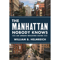 The Manhattan Nobody Knows: An Urban Walking Guide