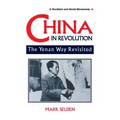 China in Revolution: Yenan Way Revisited