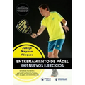 Entrenamiento de Pádel: 1001 nuevos ejercicios