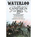 Waterloo: The Campaign of 1815: Volume I - From Elba to Ligny and Quatre Bras