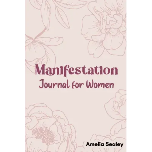 Manifestation Book for Women: Self Care Book, Manifestation Journal, Be The Master Of Your Life
