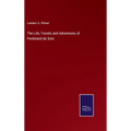 The Life, Travels and Adventures of Ferdinand de Soto