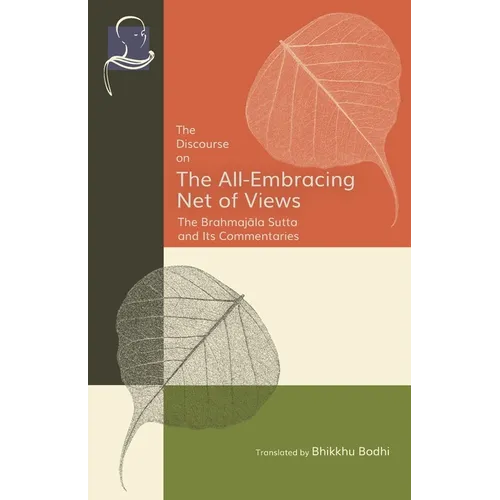 The Discourse on the All-Embracing Net of Views: The Brahmajāla Sutta and Its Commentaries
