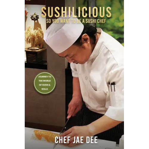 Sushilicious: So You Want to be a Sushi Chef