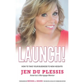 Launch: How To Take Your Business To New Heights