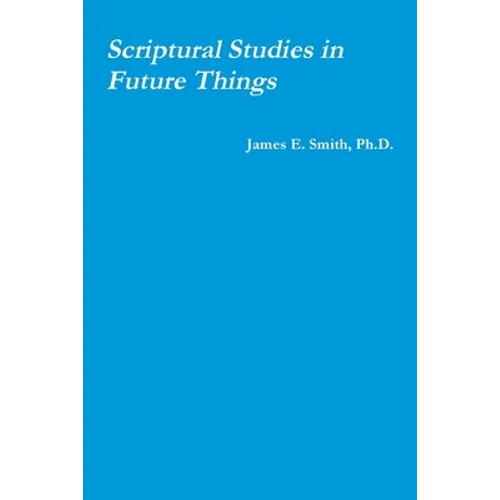 Scriptural Studies in Future Things