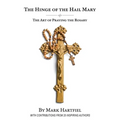 The Hinge of the Hail Mary: The Art of Praying the Rosary
