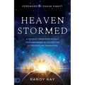 Heaven Stormed: A Heavenly Encounter Reveals Your Assignment in the End Time Outpouring and Tribulation