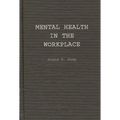 Mental Health in the Workplace: An Employer's and Manager's Guide