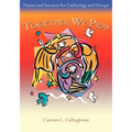Together We Pray: Prayers and Services for Gatherings and Groups