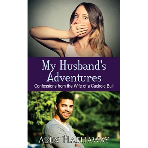 My Husband's Adventures: Confessions from the Wife of a Cuckold Bull