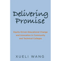 Delivering Promise: Equity-Driven Educational Change and Innovation in Community and Technical Colleges