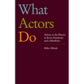 What Actors Do: Advice to the Players in Seven Paradoxes and a Manifesto