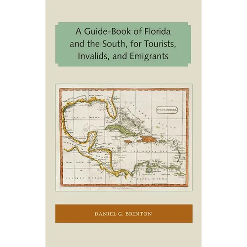 A Guide-Book of Florida and the South, for Tourists, Invalids, and Emigrants
