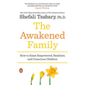 The Awakened Family: How to Raise Empowered, Resilient, and Conscious Children