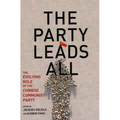 The Party Leads All: The Evolving Role of the Chinese Communist Party