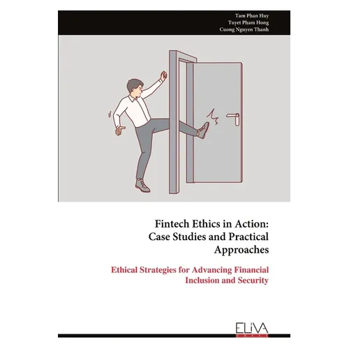 Fintech Ethics in Action: Case Studies and Practical Approaches