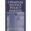 Criminal Justice Policy Making: Federal Roles and Processes