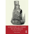 A History of Crime in Australia: Australian Underworlds