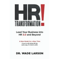 HR Transformation: Lead Your Business Into HR 3.0 and Beyond
