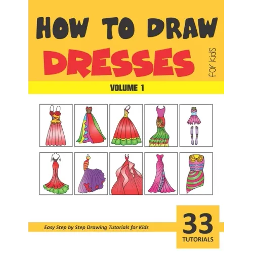 How to Draw Dresses for Kids - Volume 1