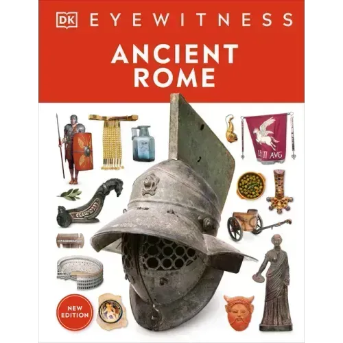 Eyewitness Ancient Rome: Discover One of History's Greatest Civilizations