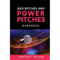 Bad Bitches and Power Pitches Workbook
