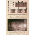 A Revolution Remembered: The Memoirs and Selected Correspondence of Juan N. Seguín Volume 20