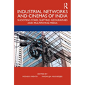 Industrial Networks and Cinemas of India: Shooting Stars, Shifting Geographies and Multiplying Media