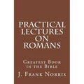 Practical Lectures on Romans: Greatest Book in the Bible
