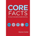 Core Facts: The Strategy for Understandable and Teachable Christian Defense