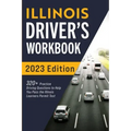 Illinois Driver's Workbook: 320+ Practice Driving Questions to Help You Pass the Illinois Learner's Permit Test