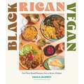 Black Rican Vegan: Fire Plant-Based Recipes from a Bronx Kitchen