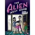 The Alien Next Door 2: Aliens for Dinner?!