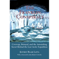 The Franklin Conspiracy: An Astonishing Solution to the Lost Arctic Expedition