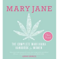 Mary Jane: The Complete Marijuana Handbook for Women