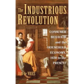 The Industrious Revolution: Consumer Behavior and the Household Economy, 1650 to the Present
