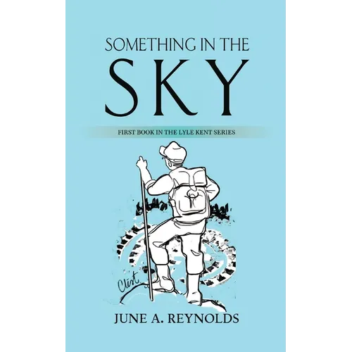Something in the Sky: First Book in the Lyle Kent Series