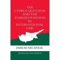 The Cyprus Question and the Turkish Position in International Law