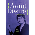 Avant Desire: A Nicole Brossard Reader: A Nicole Brossard Reader