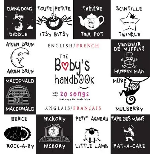 The Baby's Handbook: Bilingual (English / French) (Anglais / Français) 21 Black and White Nursery Rhyme Songs, Itsy Bitsy Spider, Old MacDonald, Pat-a