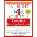 Eat Right 4 Your Type Complete Blood Type Encyclopedia: The A-Z Reference Guide for the Blood Type Connection to Symptoms, Disease, Conditions, Vitami