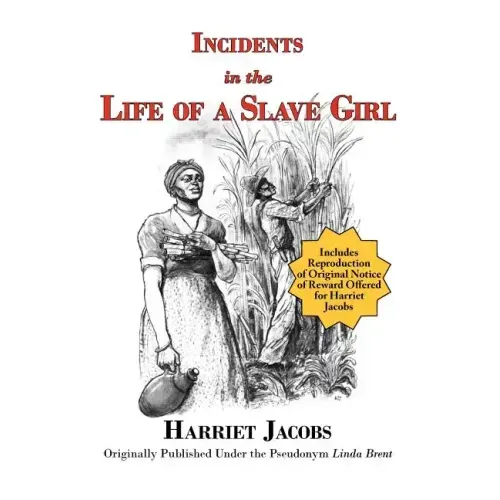 Incidents in the Life of a Slave Girl (with reproduction of original notice of reward offered for Harriet Jacobs)