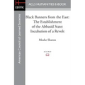 Black Banners from the East: The Establishment of the Abbasid State: Incubation of a Revolt