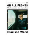 On All Fronts: The Education of a Journalist