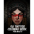50 Tattoo Coloring Book For Adults: Book Adult Coloring Book with Awesome, and Relaxing Tattoo Designs for Men and Women.