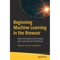 Beginning Machine Learning in the Browser: Quick-Start Guide to Gait Analysis with JavaScript and Tensorflow.Js