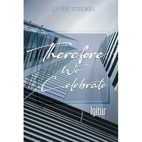 Therefore, We Celebrate: Igitur