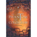 The Phantom of the Colosseum: Volume 1