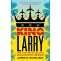 King Larry: The Life and Ruins of a Billionaire Genius